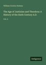 William Gordon Holmes: The Age of Justinian and Theodora: A History of the Sixth Century A.D., Buch