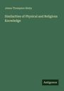 James Thompson Bixby: Similarities of Physical and Religious Knowledge, Buch