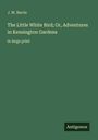 J.M. Barrie, The Little White Bird; Or, Adventures in Kensington Gardens, in large print. Antigonos. Grüner Hintergrund.