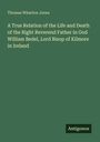 Titel: "A True Relation of the Life and Death of the Right Reverend Father in God William Bedel, Lord Bisop of Kilmore in Ireland." Autor: Thomas Wharton Jones; Verlag: Antigonos. Hintergrund: dunkelgrün.