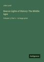 John Lord, "Beacon Lights of History: The Middle Ages", Vol 3, Part 1, große Schrift; dunkelgrün mit "Antigonos"-Logo.