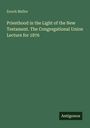 Enoch Mellor: Priesthood in the Light of the New Testament. The Congregational Union Lecture for 1876, Buch