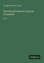 George Payne R. James: The Life and Times of Louis the Fourteenth, Buch