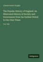 Charles Robert Knight: The Popular History of England. An Illustrated History of Society and Government from the Earliest Period to Our Own Times, Buch