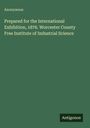 Text: "Prepared for the International Exhibition, 1876. Worcester County Free Institute of Industrial Science." Unten steht "Antigonos". 