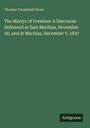 Text: "The Martyr of Freedom: A Discourse Delivered at East Machias, November 30, and at Machias, December 7, 1837".   
Grüner Hintergrund.