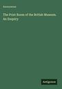 Anonymous: The Print Room of the British Museum. An Enquiry. Unten rechts im Bild steht: Antigonos. Hintergrund in Dunkelgrün.