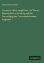 Heinrich Krautwald: Layamon's Brut verglichen mit Wace's Roman de Brut in bezug auf die Darstellung der Culturverhaltnisse Englands I., Buch