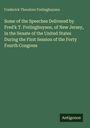 Frederick Theodore Frelinghuysen: Some of the Speeches Delivered by Fred'k T. Frelinghuysen, of New Jersey, in the Senate of the United States During the First Session of the Forty Fourth Congress, Buch