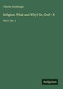 Text: Charles Bradlaugh, "Religion. What and Why? Or, God = X," Part 1 No. 3. Unten rechts steht "Antigonos." Brauner Hintergrund.
