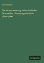 Emil Thomas: Die letzten zwanzig Jahre deutscher Dekoration Litteraturgeschichte 1880-1900, Buch