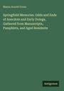 Mason Arnold Green: Springfield Memories. Odds and Ends of Anecdote and Early Doings, Gathered from Manuscripts, Pamphlets, and Aged Residents, Buch