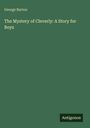 George Barton: The Mystery of Cleverly: A Story for Boys, Buch