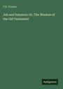 T. K. Cheyne: Job and Solomon: Or, The Wisdom of the Old Testament, Buch