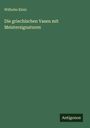 Wilhelm Klein: "Die griechischen Vasen mit Meistersig". Grüner Hintergrund, Logo mit dem Text "Antigonos".
