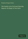 Text: "Benjamin Morgan Palmer, The Family in its Civil and Churchly Aspects. An Essay in Two Parts, Antigonos." Grünlicher Hintergrund.