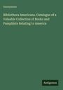 Titel: "Bibliotheca Americana. Catalogue of a Valuable Collection of Books and Pamphlets Relating to America". Unten rechts: "Antigonos". Einfache grüne Gestaltung.