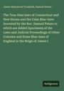 James Hammond Trumbull: The True-blue laws of Connecticut and New Haven and the False Blue-laws Invented by the Rev. Samuel Peters to which are Added Specimens of the Laws and Judicial Proceedings of Other Colonies and Some Blue-laws of England in the Reign of James I, Buch