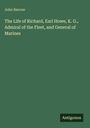 John Barrow: The Life of Richard, Earl Howe, K. G., Admiral of the Fleet, and General of Marines, Buch