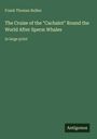 Frank Thomas Bullen: The Cruise of the "Cachalot" Round the World After Sperm Whales, Buch