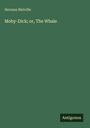 Herman Melville: Moby-Dick; or, The Whale, Buch