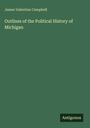 James Valentine Campbell: Outlines of the Political History of Michigan, Buch