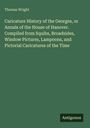 Thomas Wright: Caricature History of the Georges, or Annals of the House of Hanover. Compiled from Squibs, Broadsides, Window Pictures, Lampoons, and Pictorial Caricatures of the Time, Buch