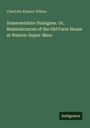 Buchtitel: "Somersetshire Dialogues. Or, Reminiscences of the Old Farm House at Weston-Super-Mare" von Charlotte Eleanor Wilson.