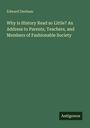 Edward Denham: Why is History Read so Little? An Address to Parents, Teachers, and Members of Fashionable Society, Buch