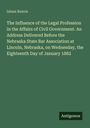 "Isham Reavis: The Influence of the Legal Profession. Address before Nebraska State Bar, Lincoln, 18th Jan 1882. Antigonos."