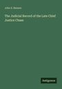John S. Benson: The Judicial Record of the Late Chief Justice Chase, Buch