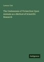 "Lawson Tait: The Uselessness of Vivisection Upon Animals as a Method of Scientific Research." Grüner Hintergrund.