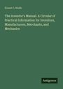 Ernest C. Webb: The Inventor's Manual. A Circular of Practical Information for Inventors, Manufacturers, Merchants, and Mechanics, Buch