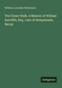 William Lonsdale Watkinson: The Closer Walk. A Memoir of William Sutcliffe, Esq., Late of Hempsteads, Bacup, Buch