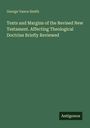 George Vance Smith: Texts and Margins of the Revised New Testament. Affecting Theological Doctrine Briefly Reviewed, Buch