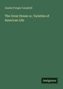 "Amelia Pringle Campbell, The Great House or, Varieties of American Life, Antigonos." Grüner Hintergrund, einfacher Stil.