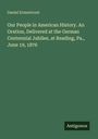 Daniel Ermentrout: Our People in American History. An Oration, Delivered at the German Centennial Jubilee, at Reading, Pa., June 19, 1876, Buch