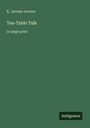 K. Jerome Jerome: Tea-Table Talk, Buch