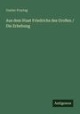 Oben steht: "Gustav Freytag". Im Zentrum: "Aus dem Staat Friedrichs des Großen / Die Erhebung". Unten rechts: "Antigonos". grüner Hintergrund.