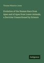 Thomas Wharton Jones: Evolution of the Human Race from Apes and of Apes from Lower Animals, a Doctrine Unsanctioned by Science, Buch