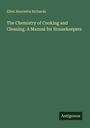 Ellen Henrietta Richards: The Chemistry of Cooking and Cleaning. A Manual for Housekeepers, Buch