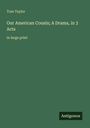 „Our American Cousin; A Drama, in 3 Acts“ von Tom Taylor, in Großdruck. Unten rechts ein Logo mit „Antigonos“.