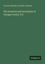 Buchtitel: "The Inventors and Inventions of Cayuga County, N.Y." Autoren: Cyrenus Wheeler, David M. Osborne. Verlagsname: Antigonos.