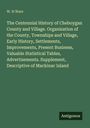 W. H Ware: The Centennial History of Cheboygan County and Village. Organization of the County, Townships and Village, Early History, Settlements, Improvements, Present Business, Valuable Statistical Tables, Advertisements. Supplement, Descriptive of Mackinac Island, Buch