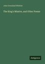 John Greenleaf Whittier, "The King's Missive, and Other Poems". Grüner Hintergrund, "Antigonos" in einem kleinen schwarzen Kasten.
