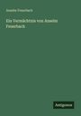 Grüner Hintergrund, oben Text: "Anselm Feuerbach", mittig: "Ein Vermächtnis von Anselm Feuerbach", unten rechts: "Antigonos".
