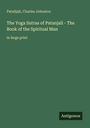 Patañjali: The Yoga Sutras of Patanjali - The Book of the Spiritual Man, Buch