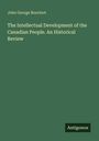 John George Bourinot: The Intellectual Development of the Canadian People. An Historical Review. Unten rechts "Antigonos".