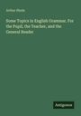 Text: "Arthur Hinds. Some Topics in English Grammar. For the Pupil, the Teacher, and the General Reader." Unten: "Antigonos."