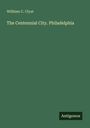 Titel: The Centennial City. Philadelphia.
Autor: William C. Ulyat.
Verlag: Antigonos.
Grüner Hintergrund.